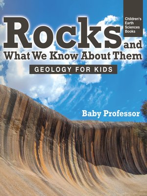 cover image of Rocks and What We Know About Them--Geology for Kids--Children's Earth Sciences Books